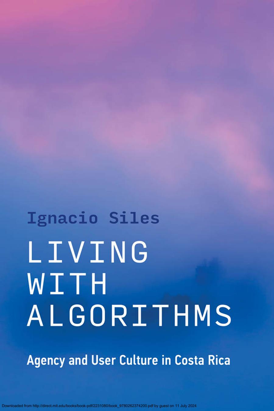 Living With Algorithmsagency And User Culture In Costa Rica Siles