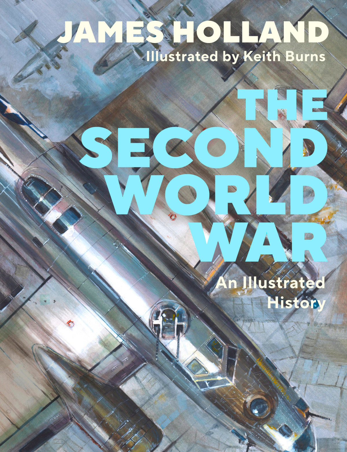 The Second World War An Illustrated History 1st Edition James Holland