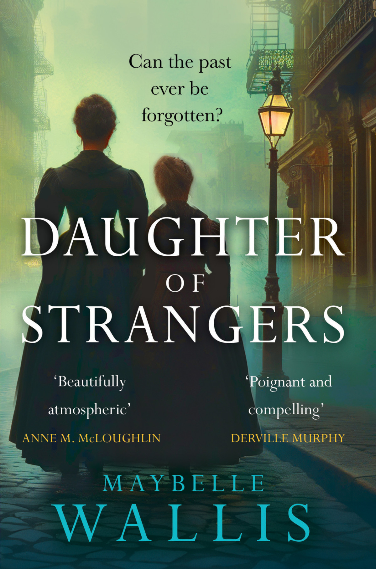 Daughter Of Strangers From Famine To Fortune An Unforgettable Saga In 1854 Manhattan Maybelle Wallis