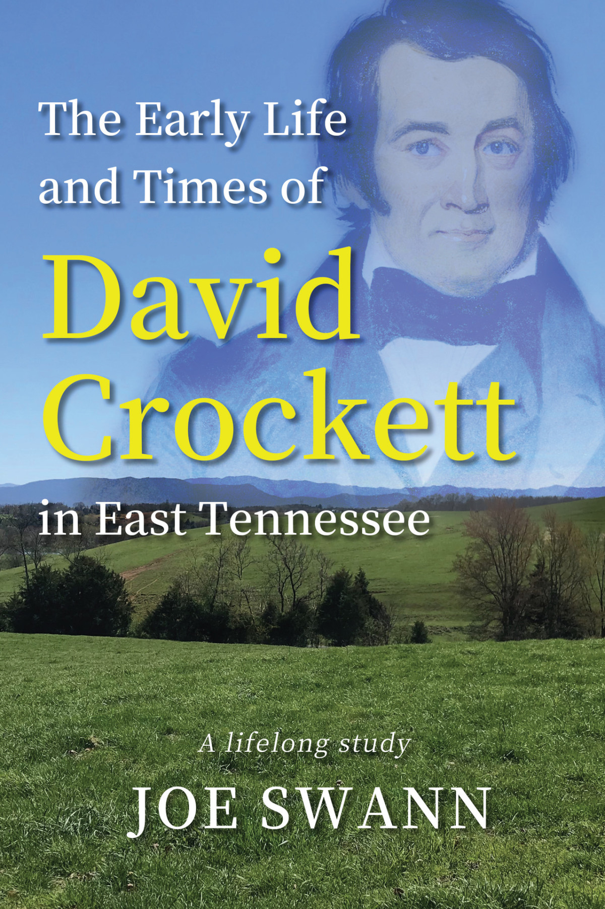 The Early Life And Times Of David Crockett In East Tennessee Joe Swann
