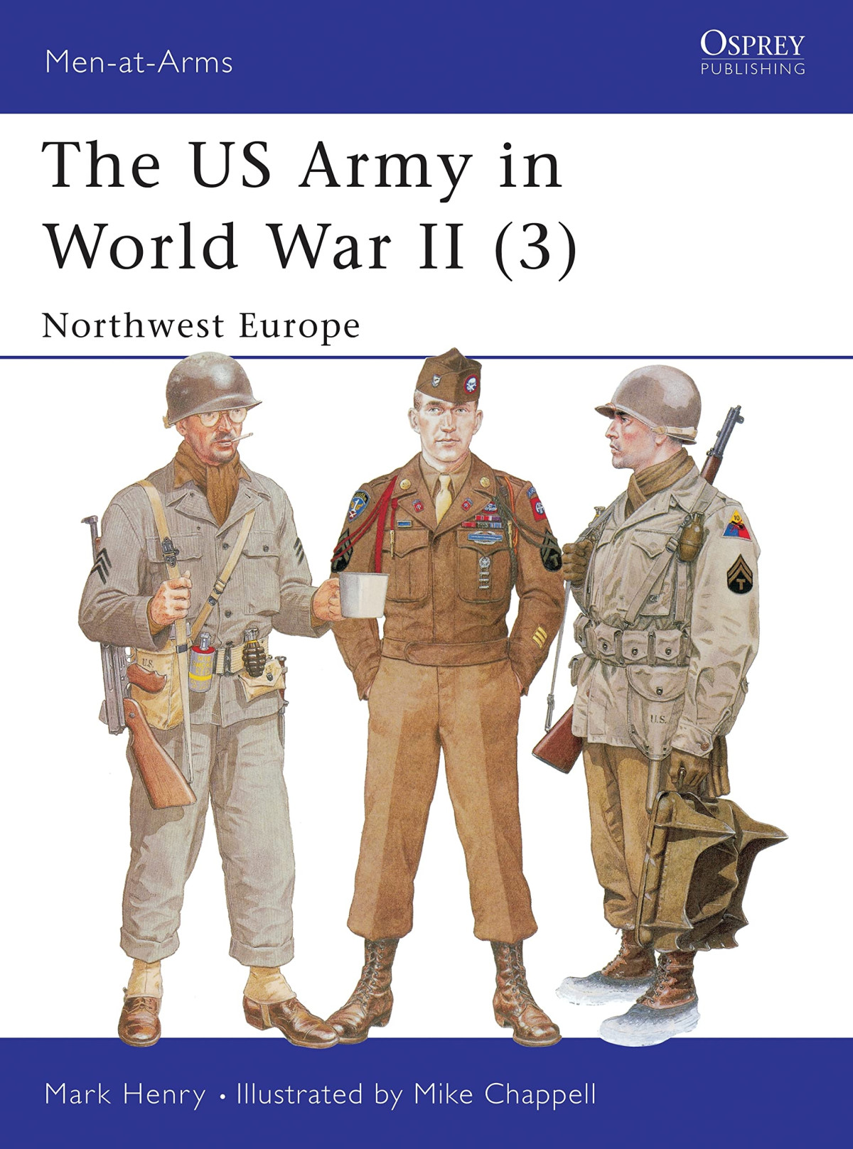 The Us Army In World War Ii 3 Northwest Europe Illustrated Mark Henry