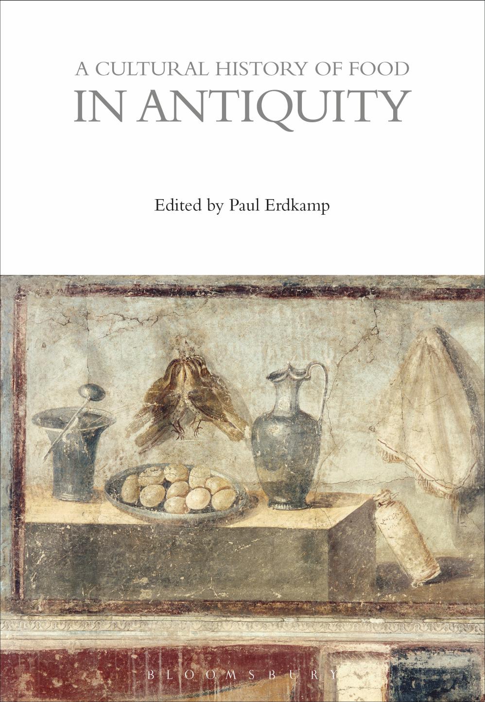 A Cultural History Of Food In Antiquity 1st Edition Paul Erdkamp