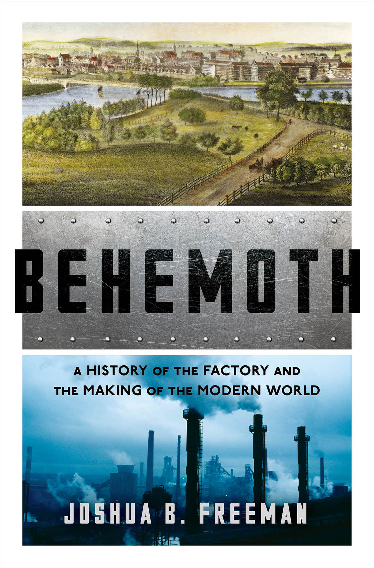 Behemoth A History Of The Factory And The Making Of The Modern World Reprint Joshua B Freeman