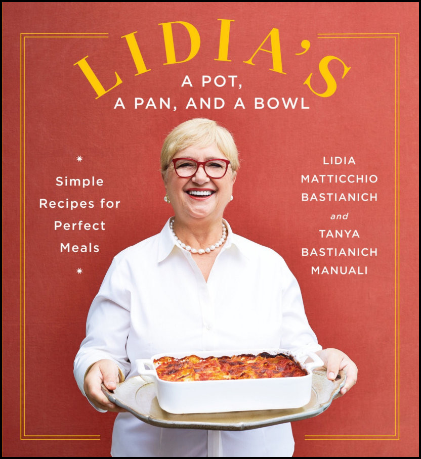 Lidias A Pot A Pan And A Bowl Simple Recipes For Perfect Meals A Cookbook Lidia Matticchio Bastianich Tanya Bastianich Manuali