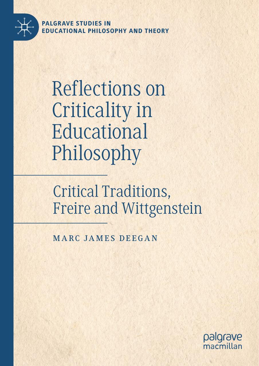 Reflections On Criticality In Educational Philosophy Critical Traditions Freire And Wittgenstein Marc James Deegan