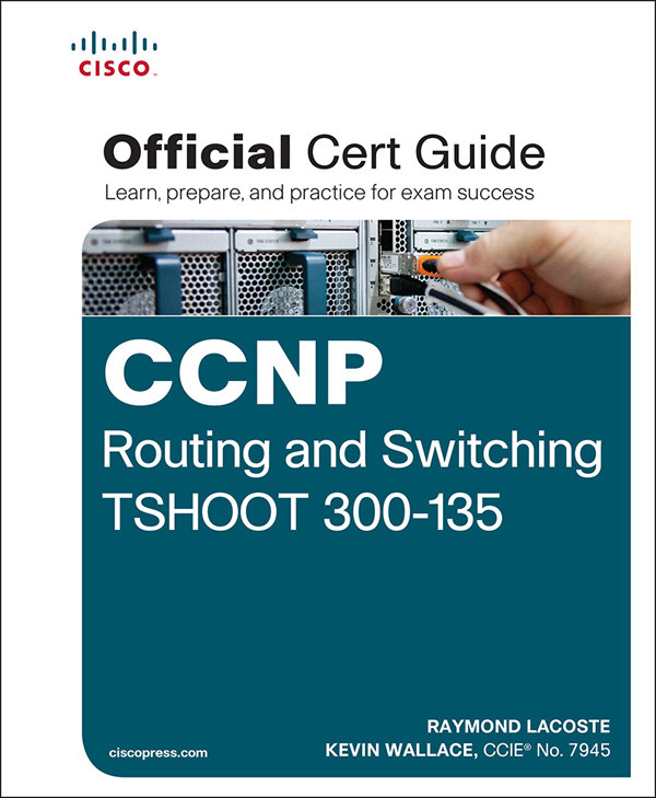 Ccnp Routing And Switching Tshoot 300135 Official Cert Guide 1st Edition Raymond Lacoste