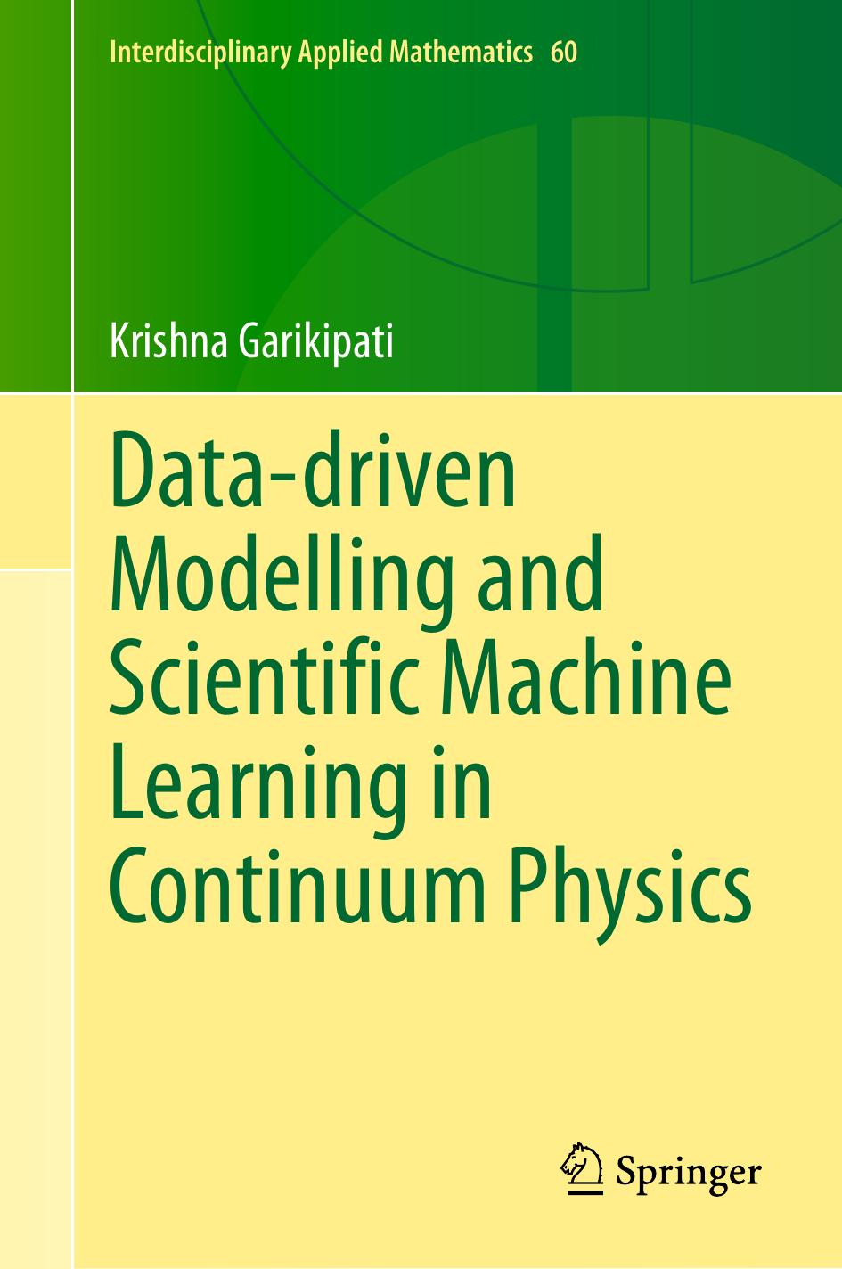 Datadriven Modelling And Scientific Machine Learning In Continuum Physics Krishna Garikipati