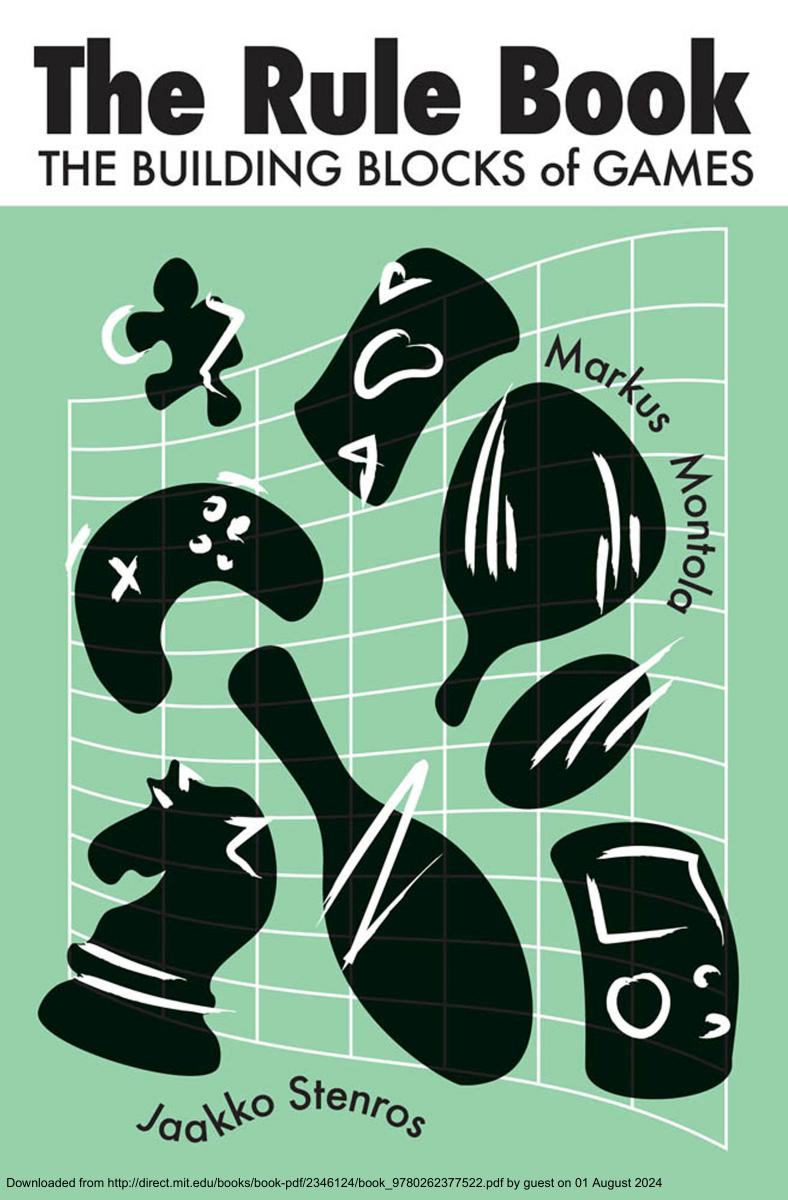 The Rule Book The Building Blocks Of Games Jaakko Stenros Markus Montola