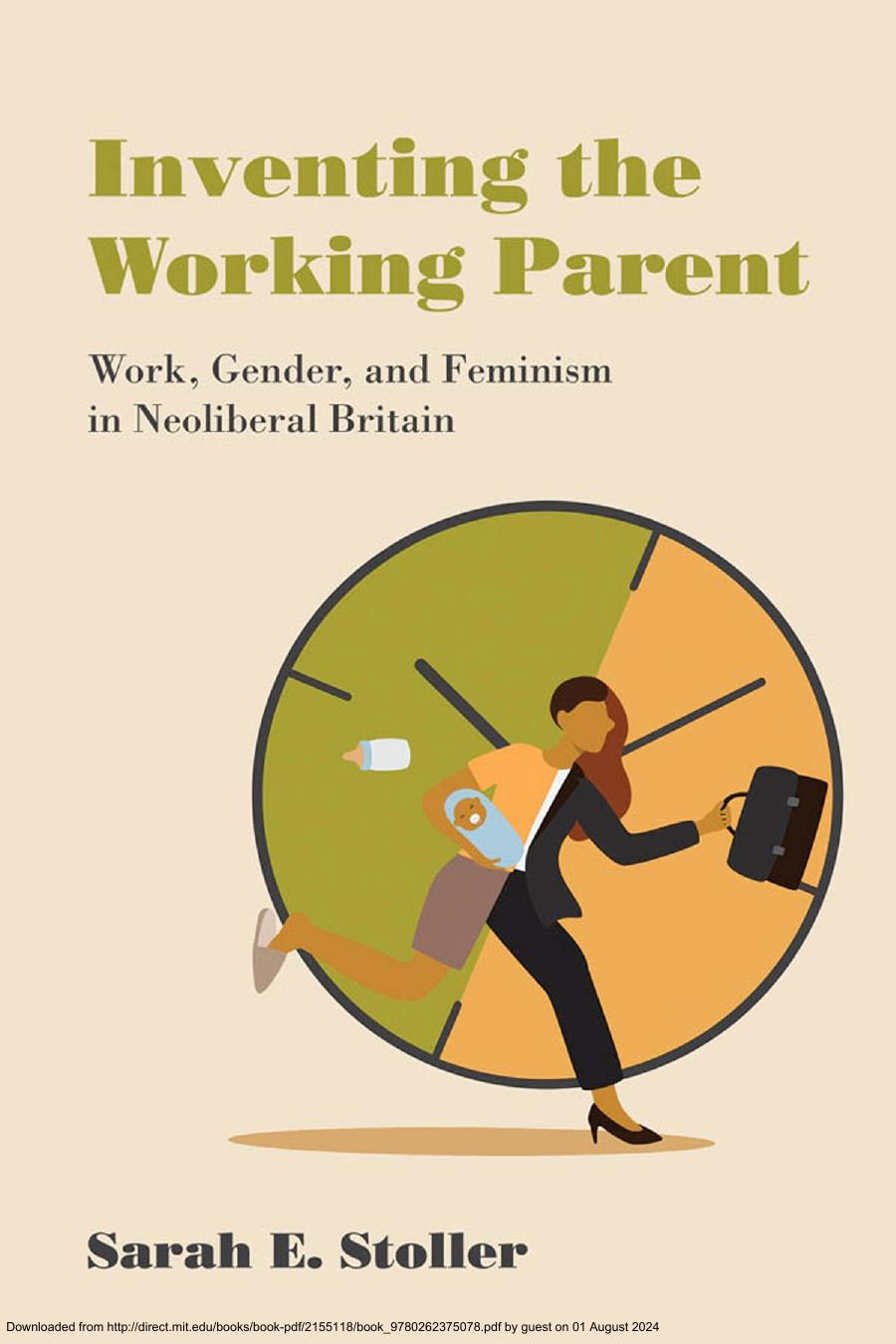 Inventing The Working Parentwork Gender And Feminism In Neoliberal Britain Sarah E Stoller