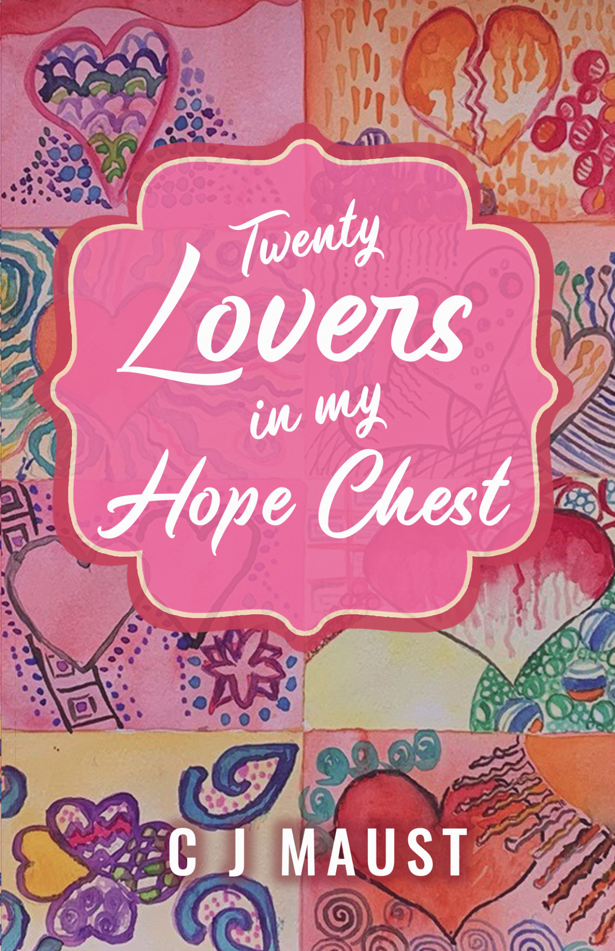 Twenty Lovers In My Hope Chest C J Maust
