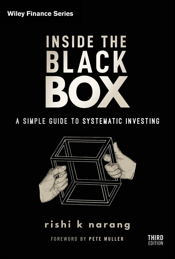 Inside The Black Box A Simple Guide To Systematic Investing Rishi K Narang