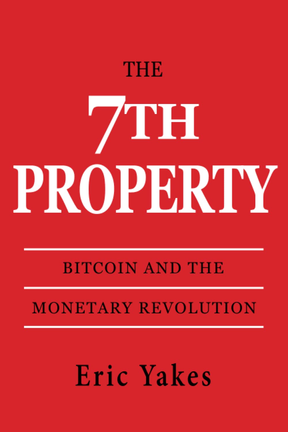 The 7th Property Bitcoin And The Monetary Revolution Eric Yakes