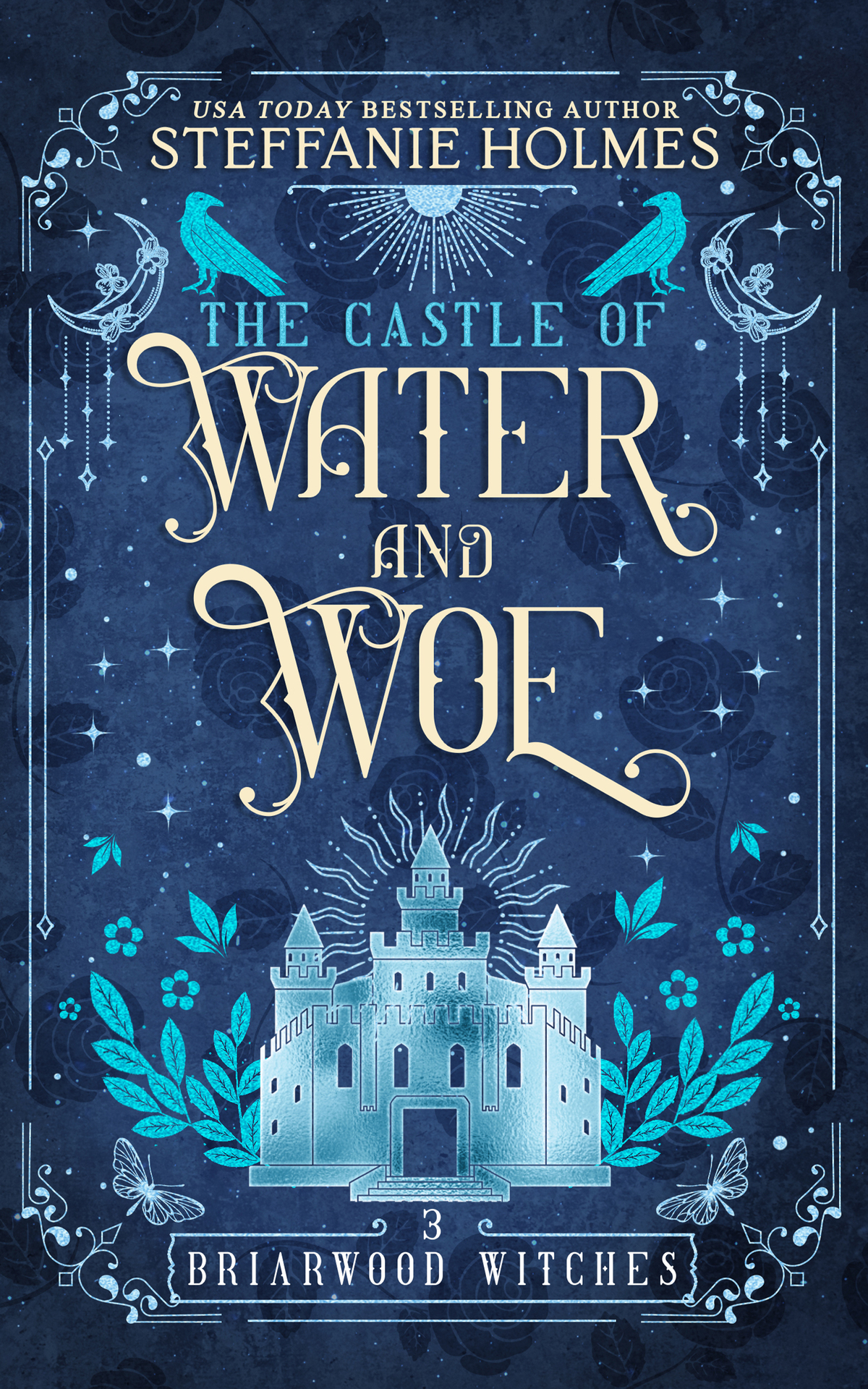 The Castle Of Water And Woe Briarwood Witches Book 3 Steffanie Holmes