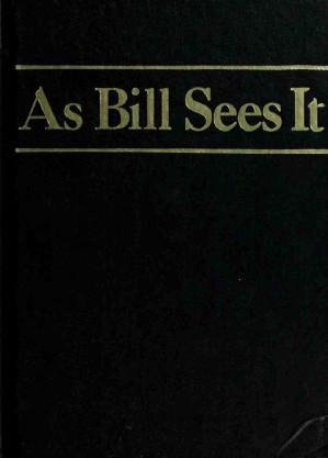 As Bill Sees It The A A Way Of Life 1st Anon