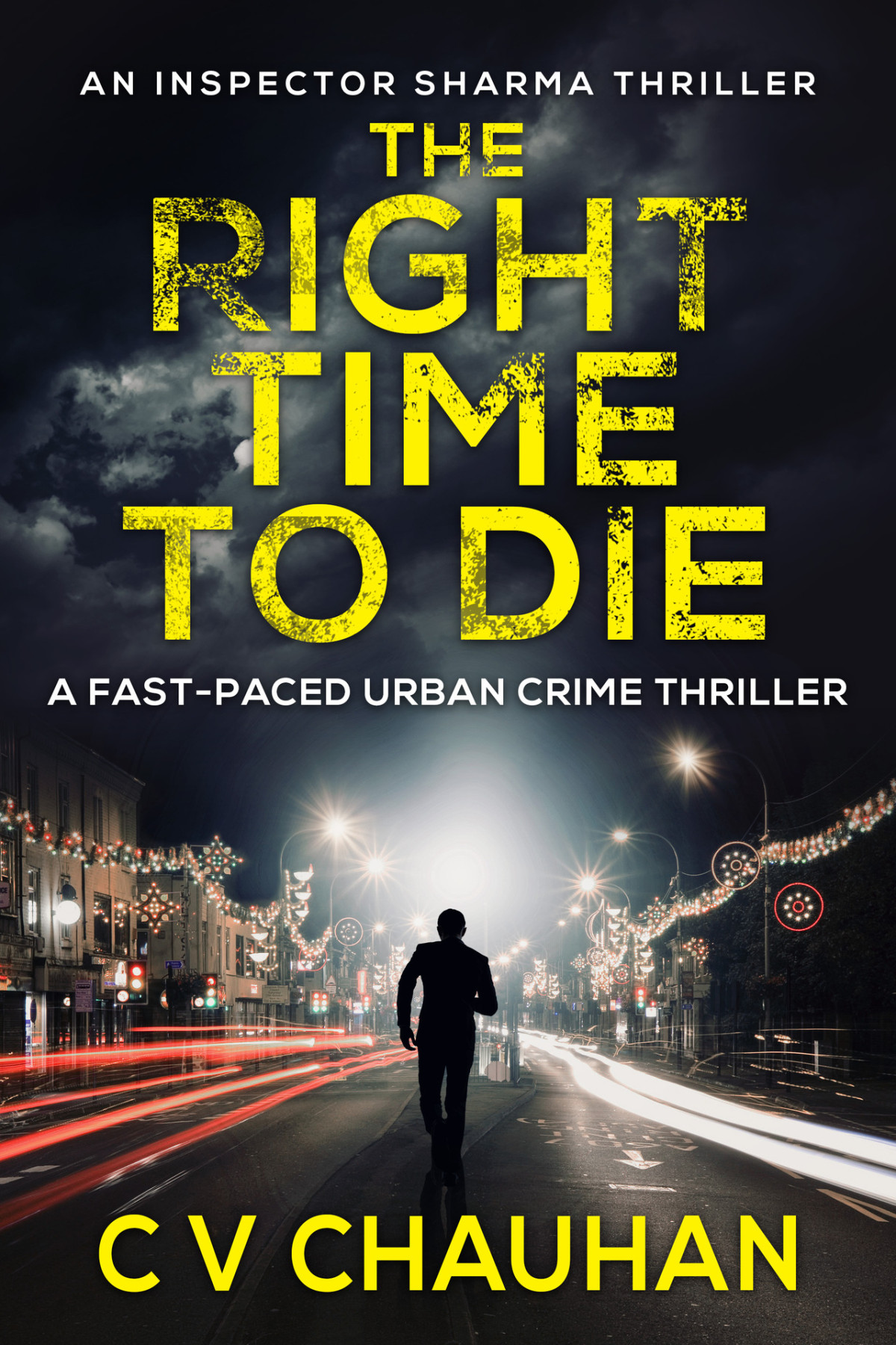 The Right Time To Die Inspector Sharma Thrillers Book 3 C V Chauhan