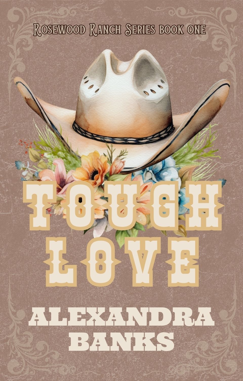 Tough Love Rosewood Ranch Series Alexandra Banks