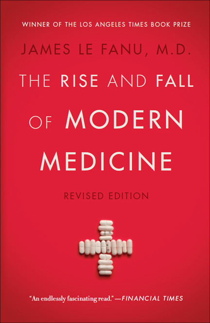 The Rise And Fall Of Modern Medicine James Le Fanu