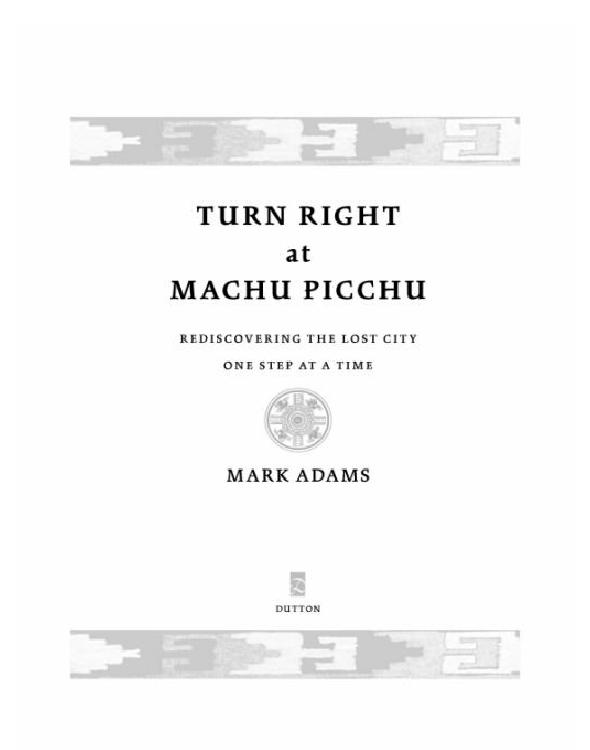 Turn Right At Machu Picchu Mark Adams