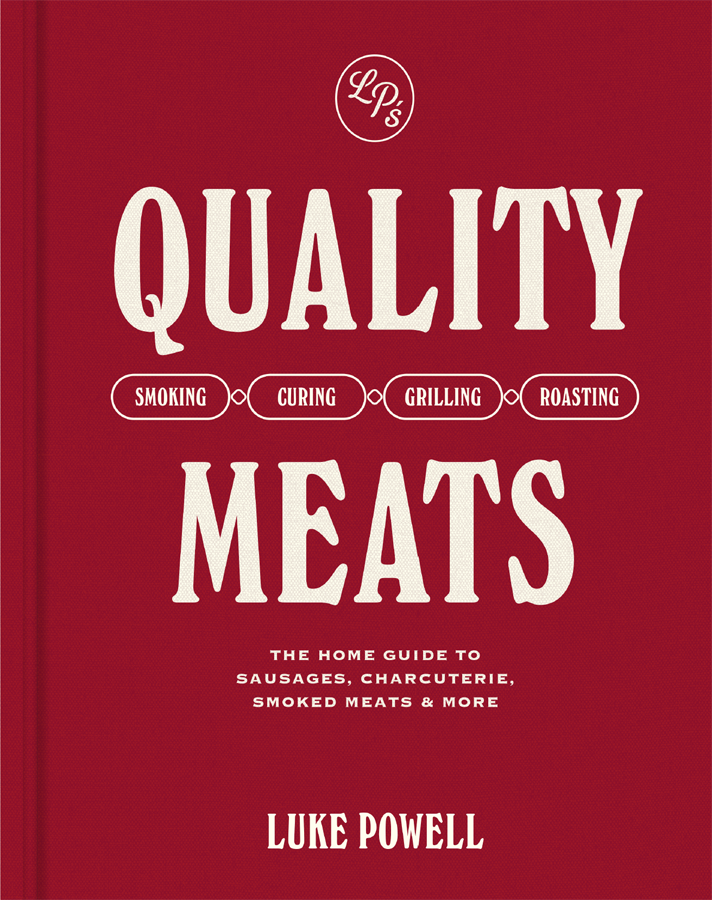 Quality Meats The Home Guide To Sausages Charcuterie Smoked Meats More Smoking Curing Grilling Roasting Luke Powell