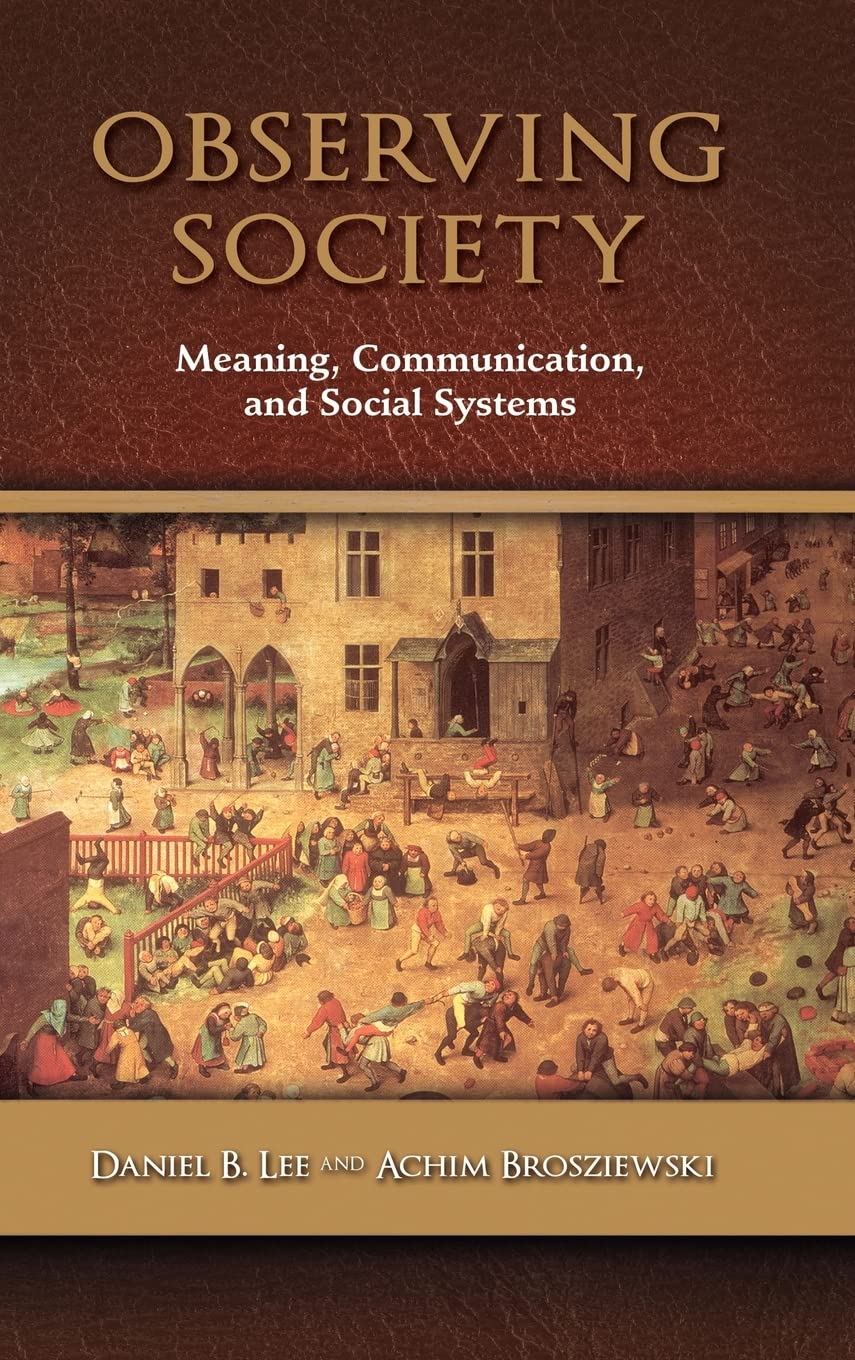 Observing Society Meaning Communication And Social Systems Illustrated Daniel B Lee
