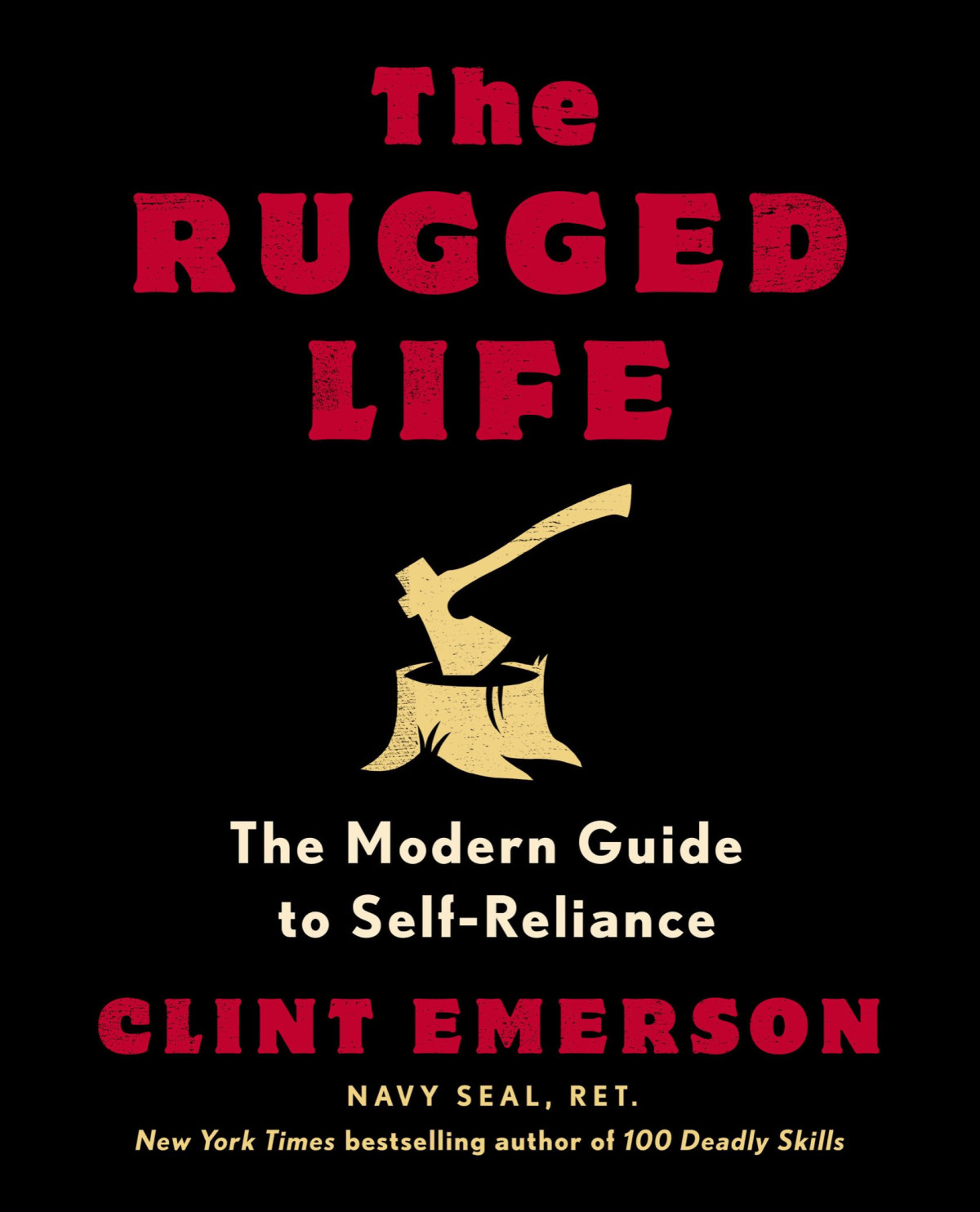 The Rugged Life The Modern Guide To Selfreliance Clint Emerson