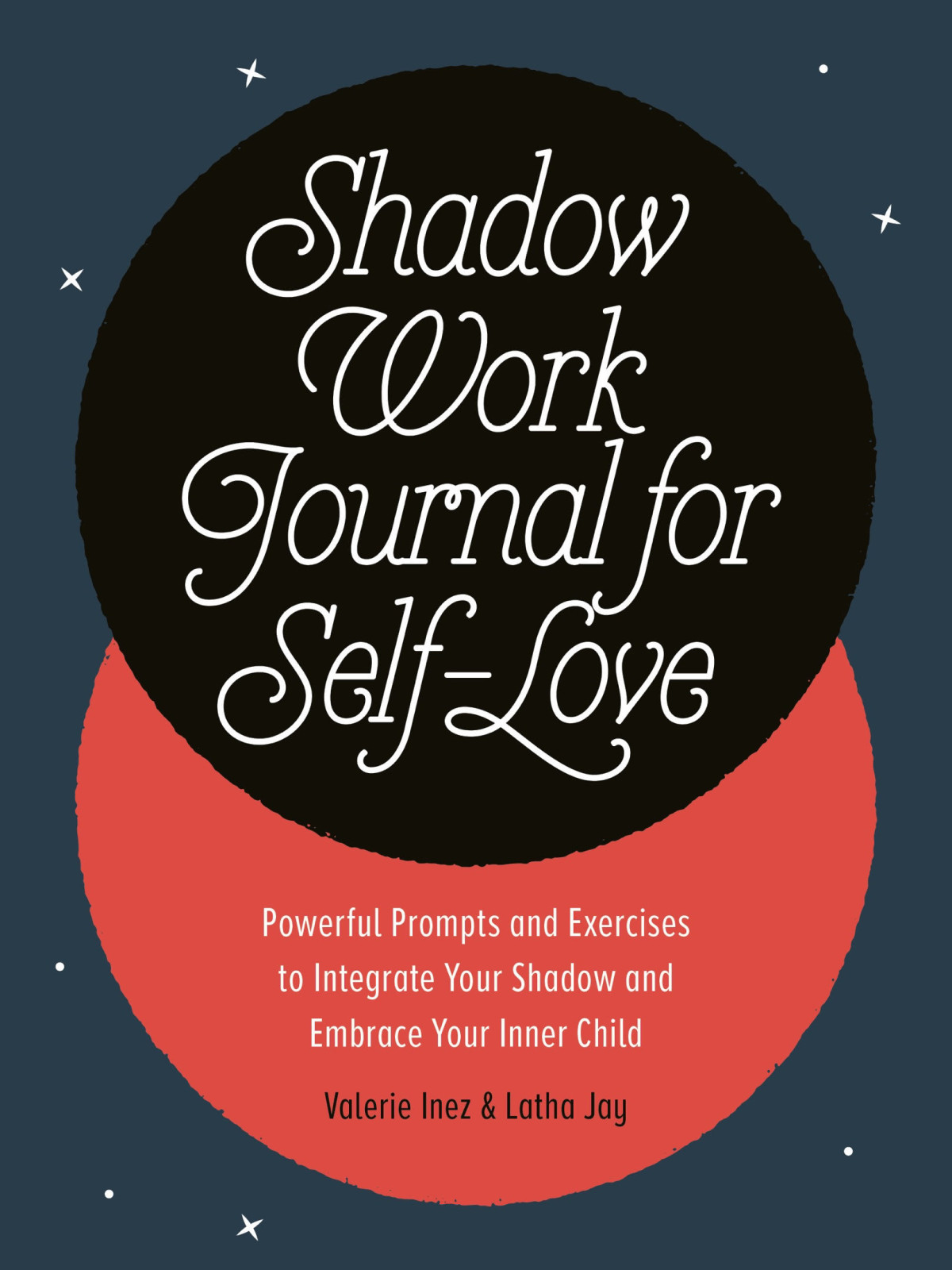 Shadow Work Journal For Selflove Powerful Prompts And Exercises To Integrate Your Shadow And Embrace Your Inner Child Latha Jay Valerie Inez