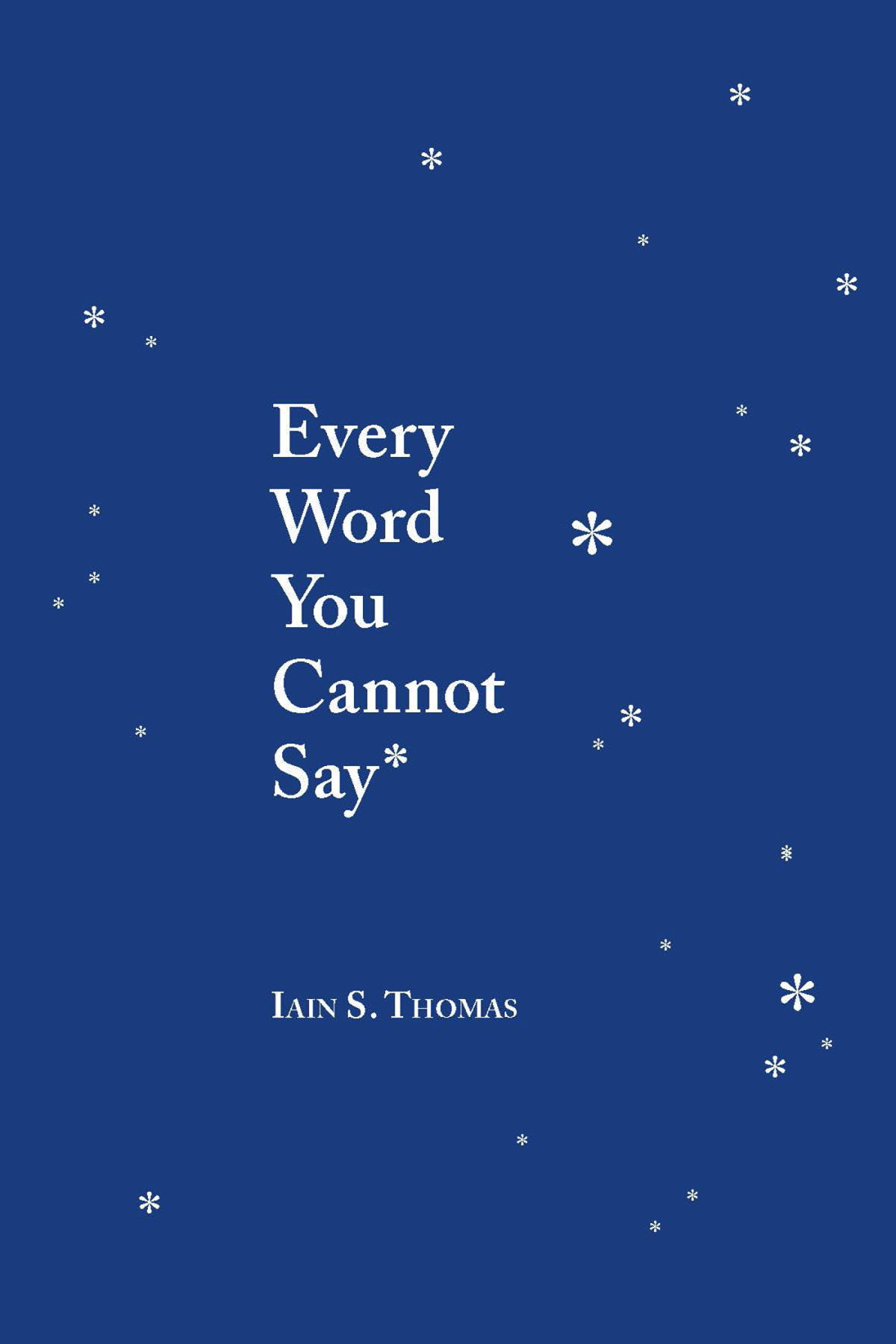 Every Word You Cannot Say Iain S Thomas