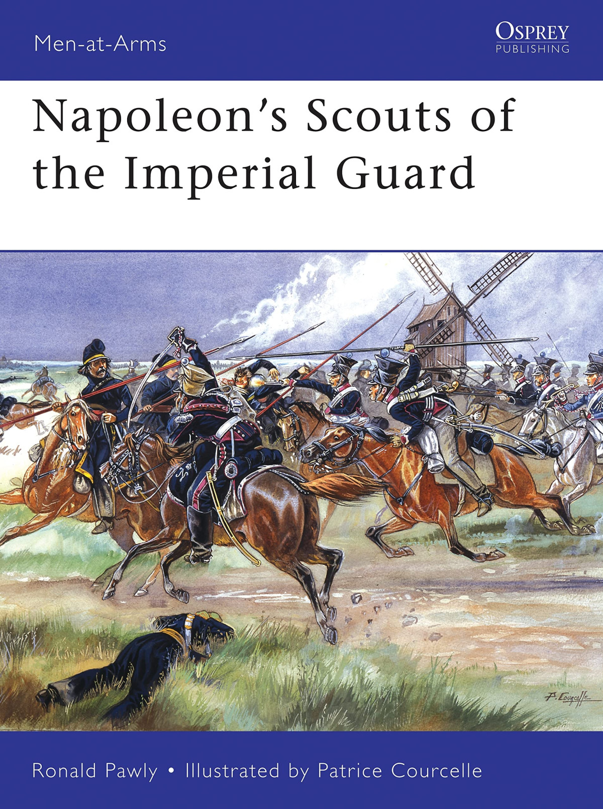 Men At Arms 433 Napoleons Scouts Of The Imperial Guard Ronald Pawly
