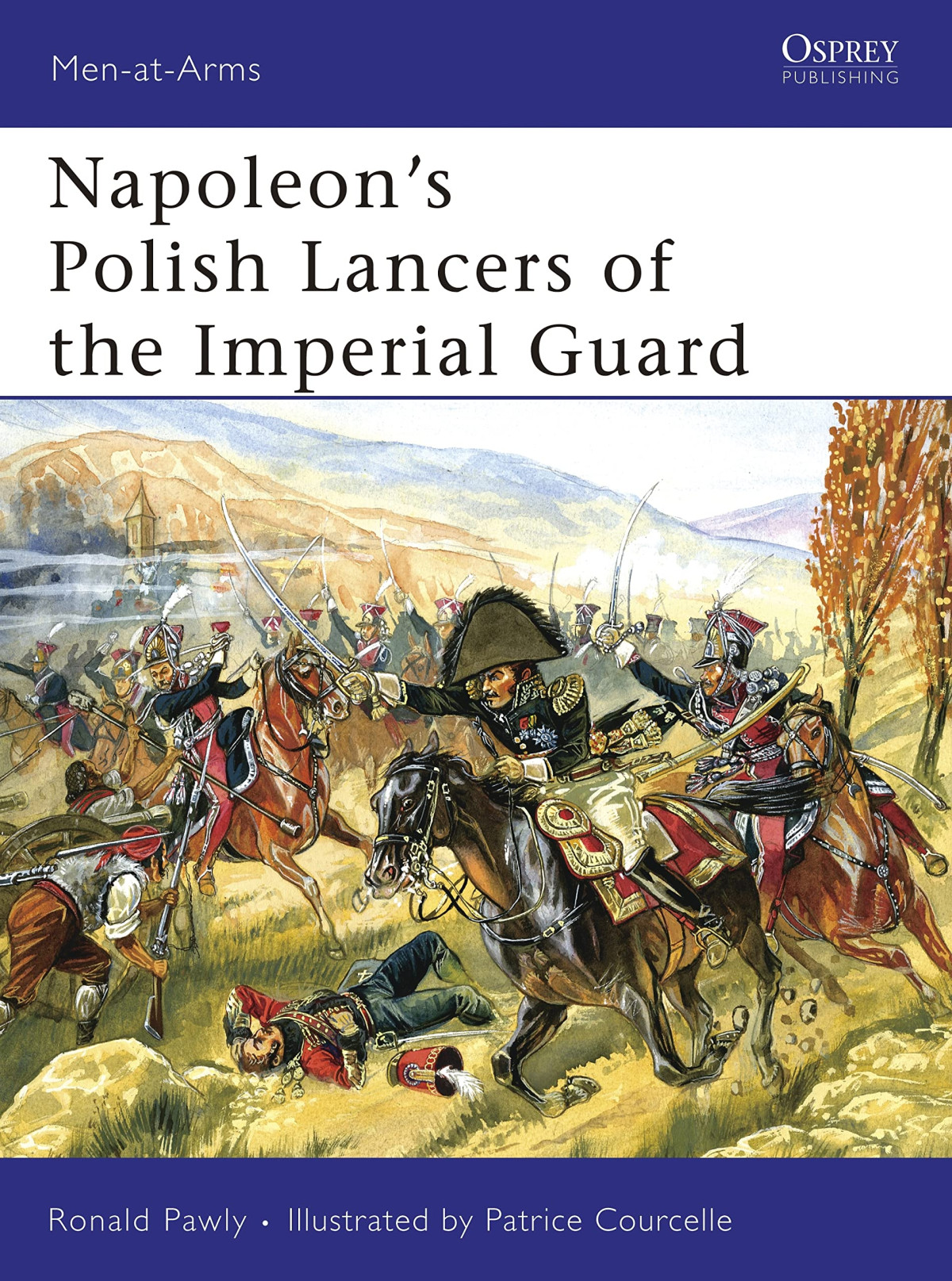 Men At Arms 440 Napoleons Polish Lancers Of The Imperial Guard Illustrated Ronald Pawly