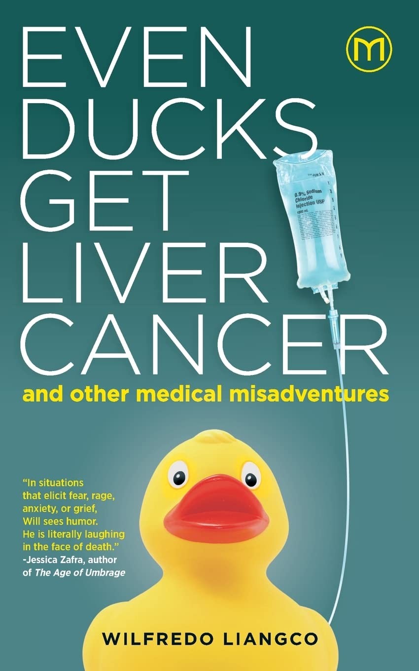 Even Ducks Get Liver Cancer And Other Medical Misadventures Wilfredo Liangco