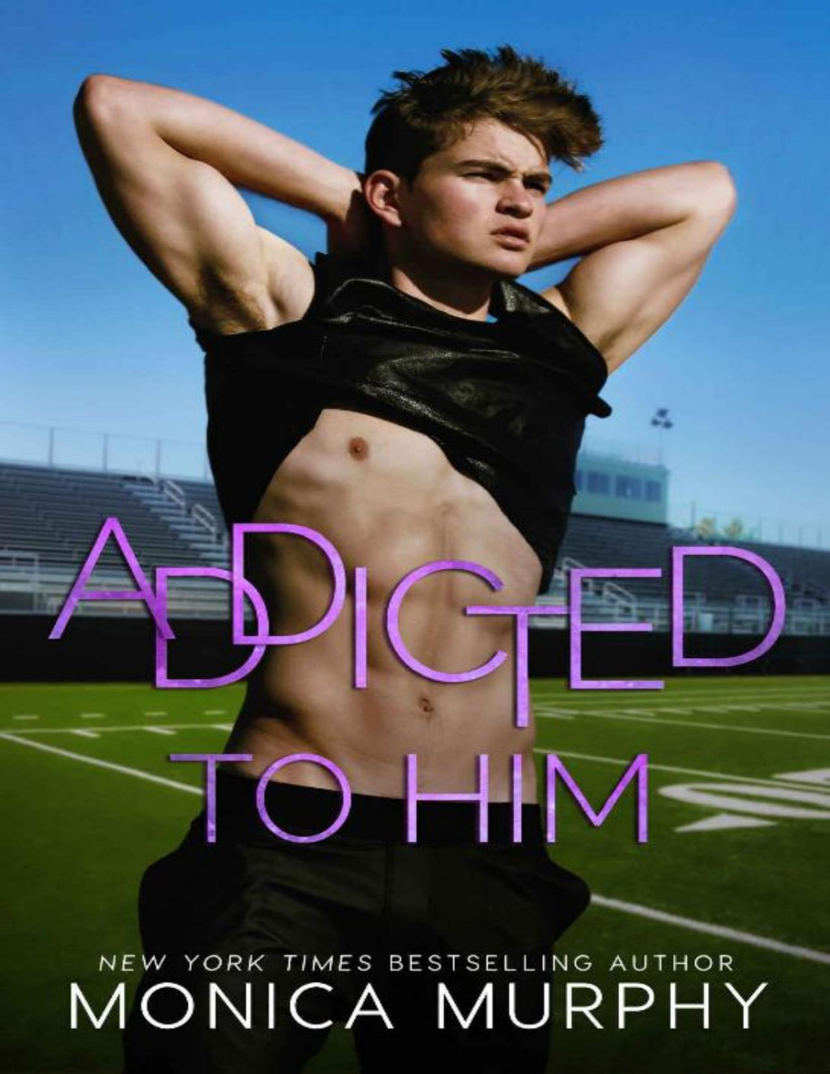 Addicted To Him A Bad Boy Sports Romance The Callahans Monica Murphy