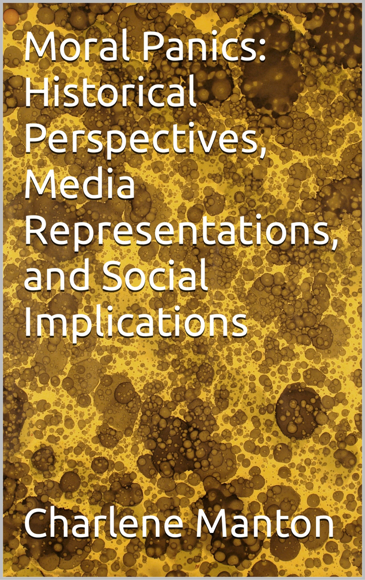 Moral Panics Historical Perspectives Media Representations And Social Implications Manton