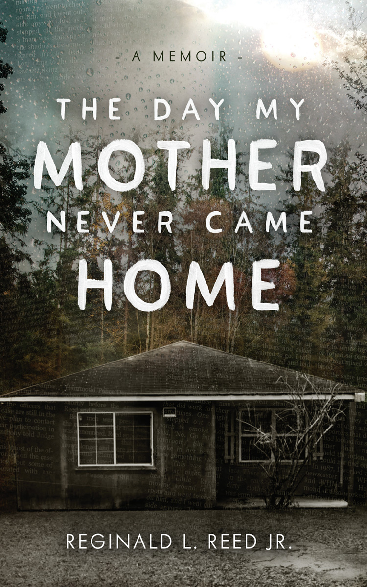 The Day My Mother Never Came Home Reginald L Reed