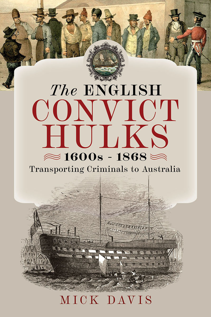The English Convict Hulks 1600s1868 Mick Davis