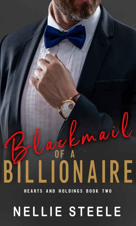 Blackmail Of A Billionaire A Suspenseful Billionaire Romance Hearts And Holdings Billionaire Romance Book 2 Nellie Steele