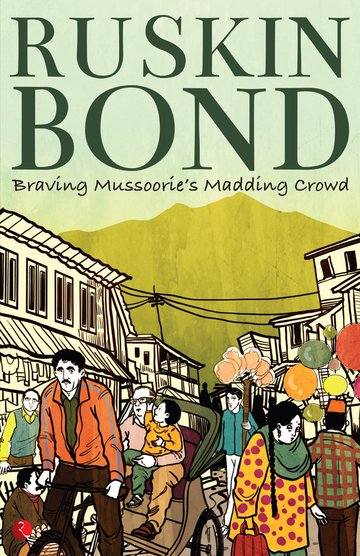 Braving Mussoories Madding Crowd Ruskin Bond