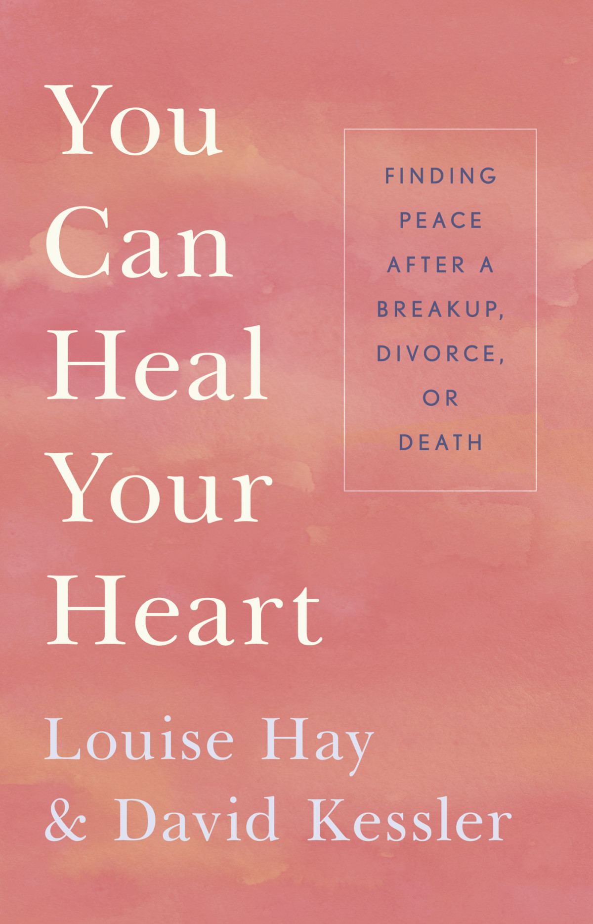 You Can Heal Your Heart 2nd Edition Louise Hay David Kessler