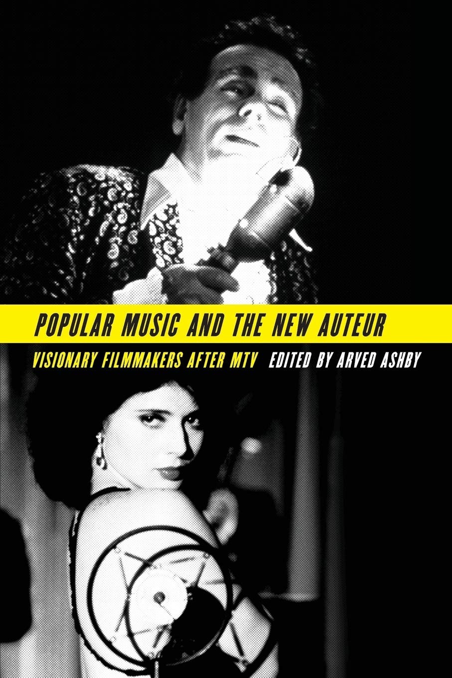 Popular Music And The New Auteur Visionary Filmmakers After Mtv Arved Ashby