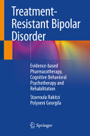 Treatmentresistant Bipolar Disorder Evidencebased Pharmacotherapy Cognitive Behavioral Psychotherapy And Rehabilitation 2024th Edition Stavroula Rakitzi
