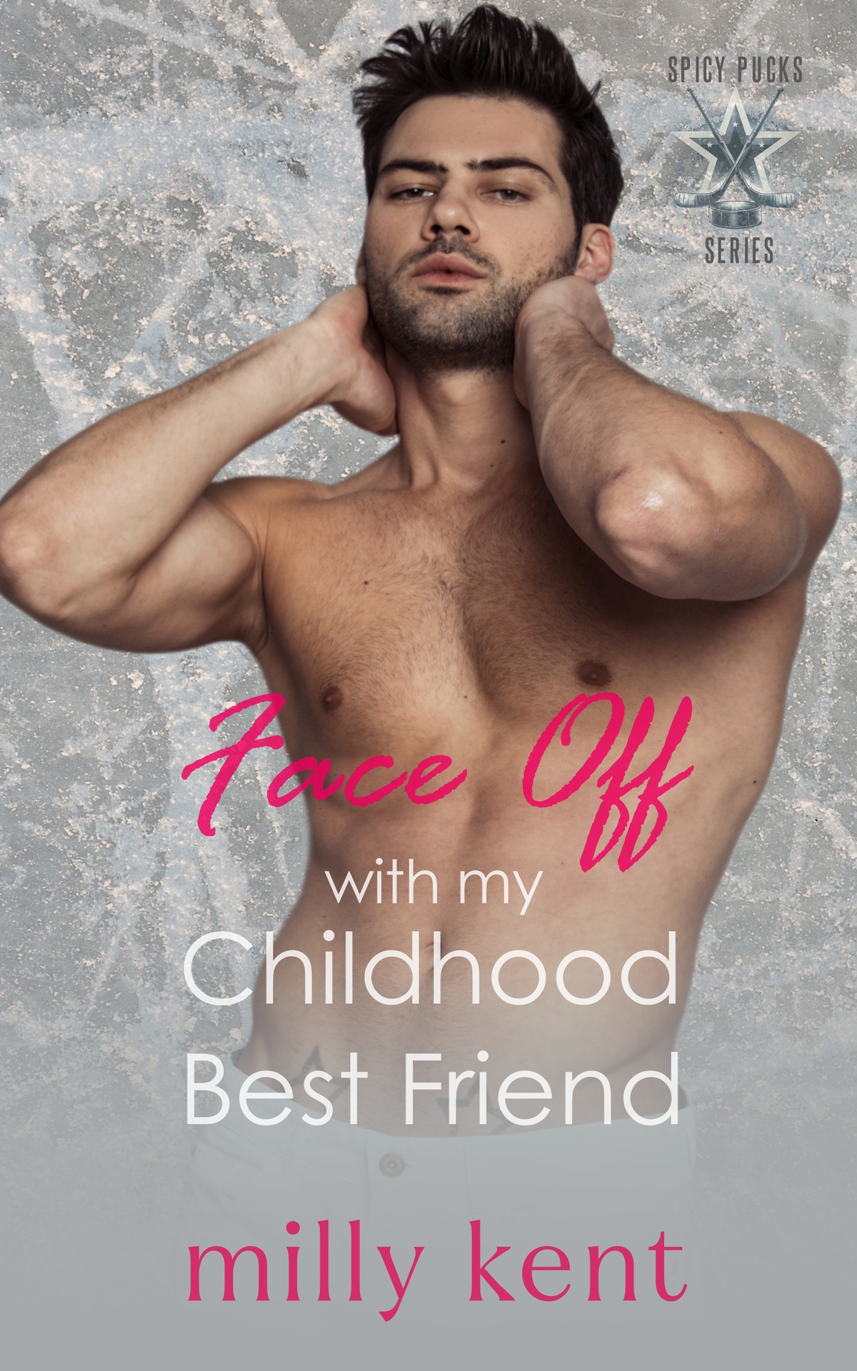 Faceoff With My Childhood Best Friend A Second Chance Hockey Romance Milly Kent