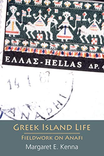 Greek Island Life Fieldwork On Anafi Revised Ed Margaret E Kenna