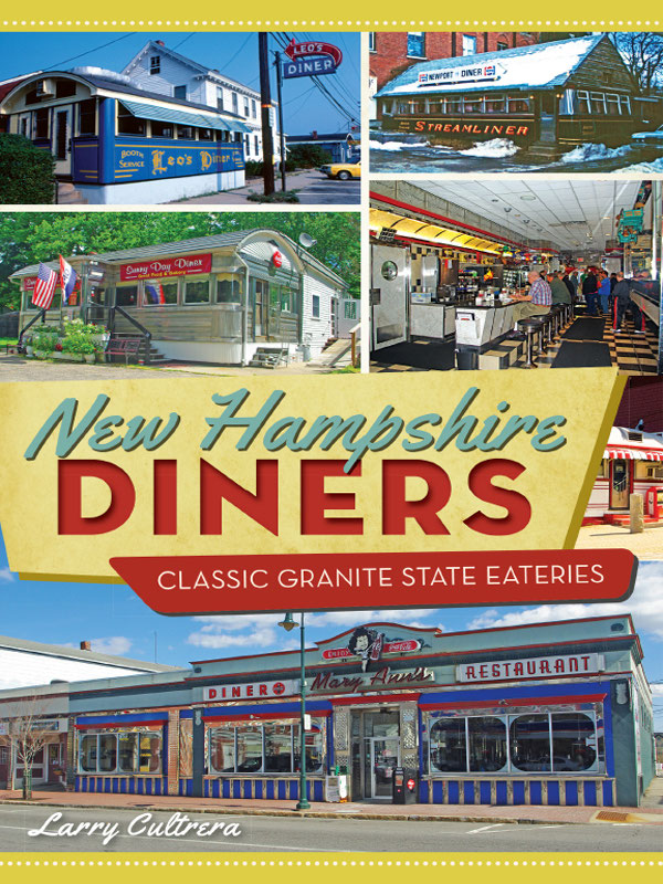 New Hampshire Diners Classic Granite State Eateries 1st Edition Larry Cultrera