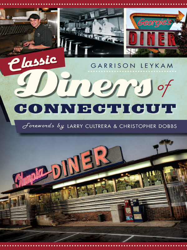 Classic Diners Of Connecticut 1st Edition Garrison Leykam Larry Cultrera