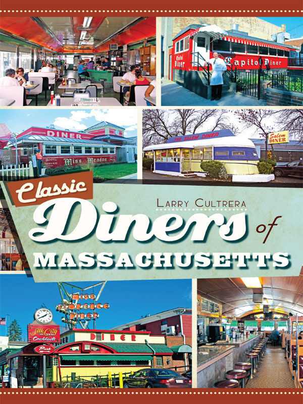 Classic Diners Of Massachusetts 1st Edition Larry Cultrera