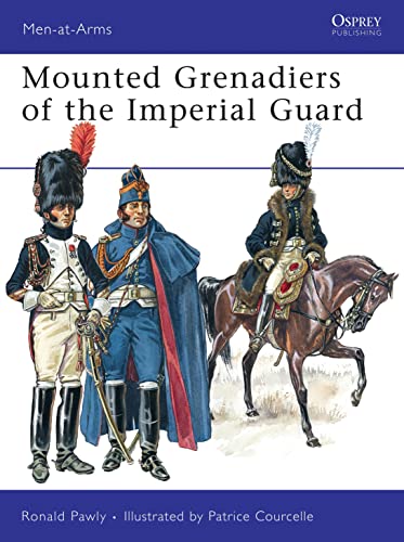 Mounted Grenadiers Of The Imperial Guard Menatarms 456 Illustrated Ronald Pawly