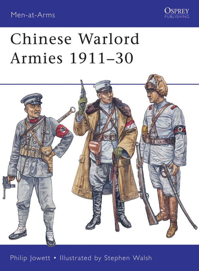 Chinese Warlord Armies 191130 Menatarms Book 463 1st Edition Philip Jowett
