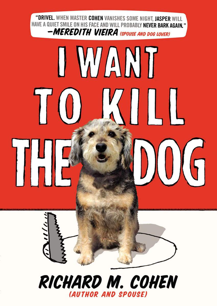 I Want To Kill The Dog Richard M Cohen