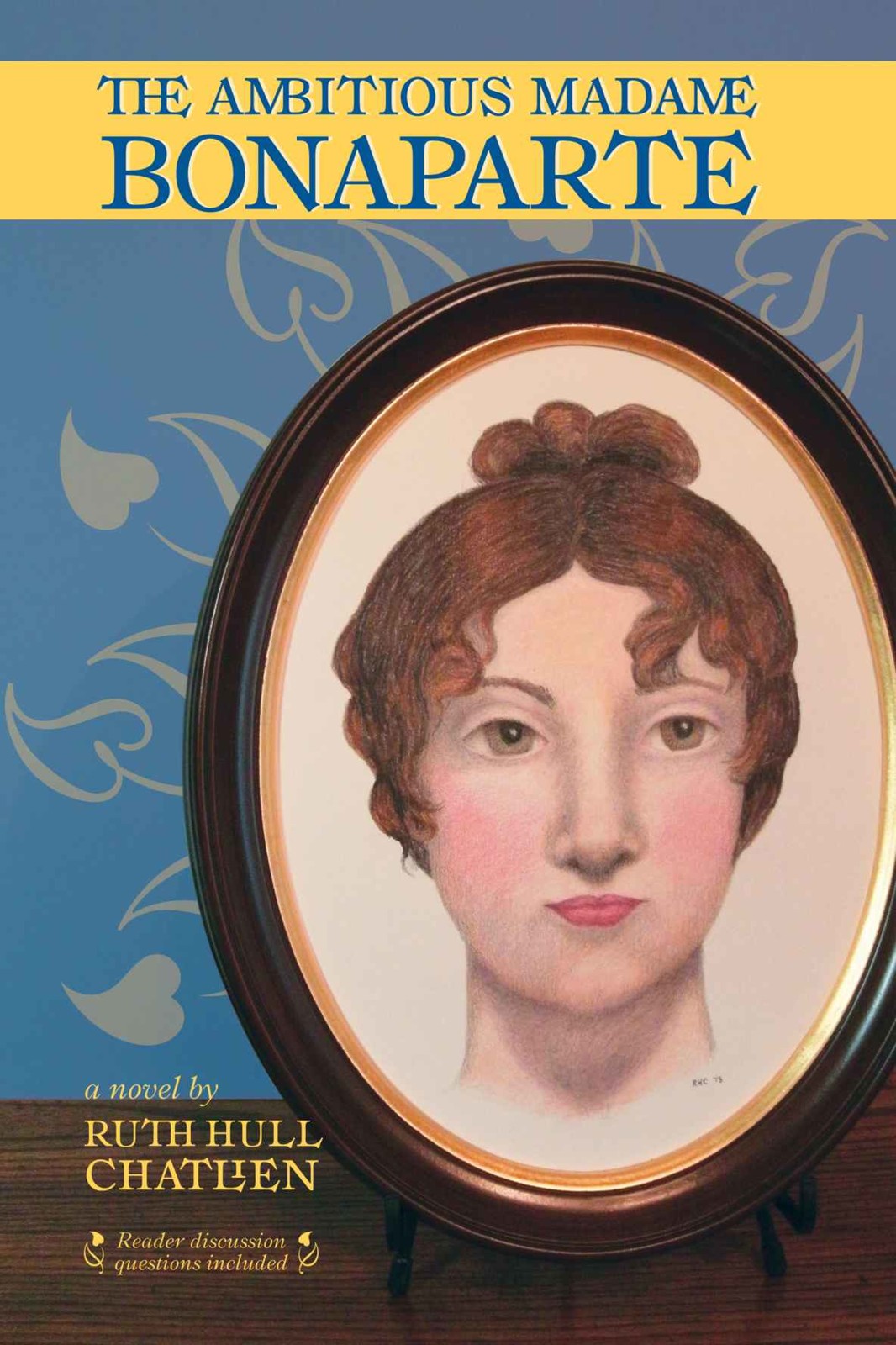 The Ambitious Madame Bonaparte Ruth Hull Chatlien