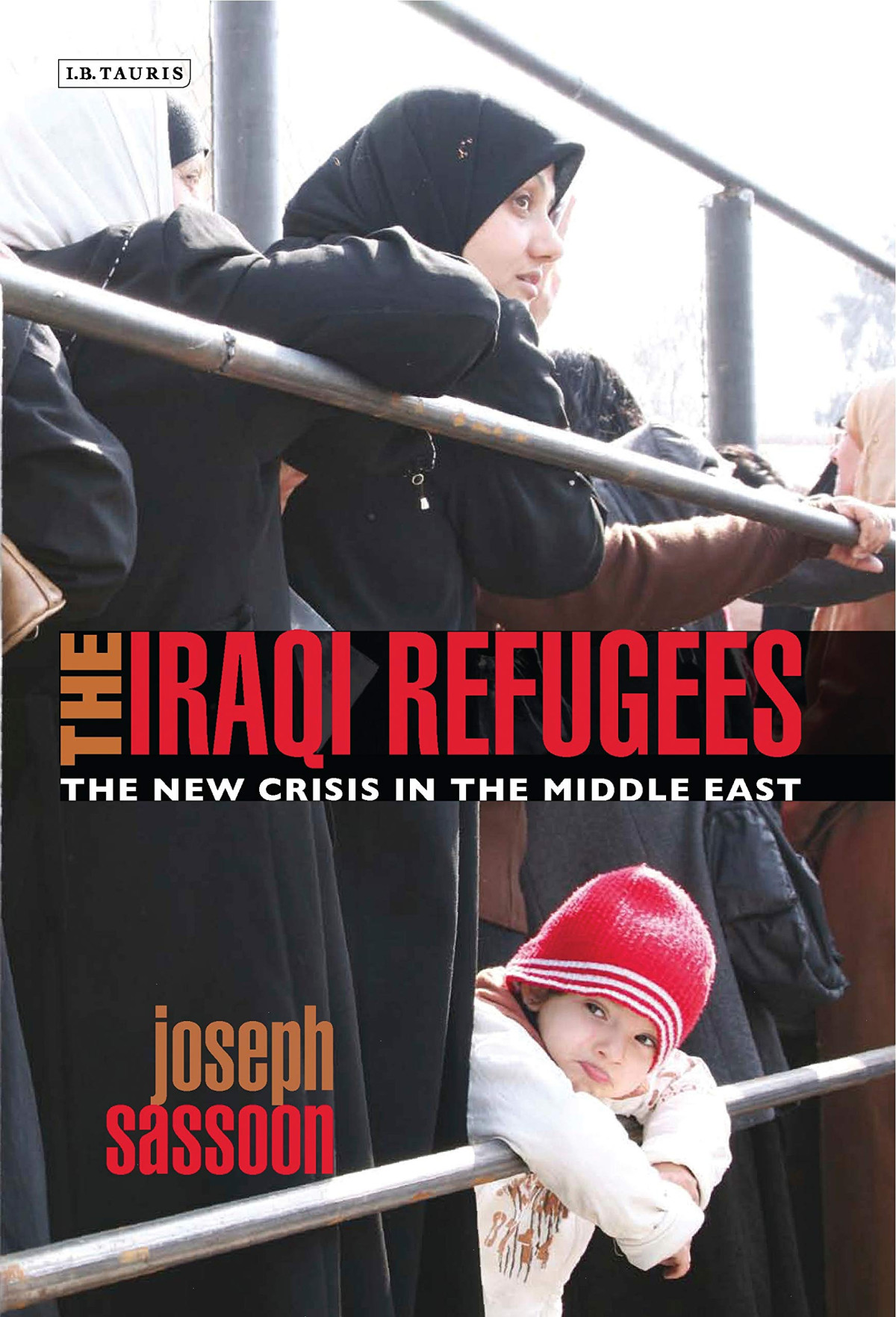 The Iraqi Refugees The New Crisis In The Middle East International Library Of Migration Studies New Edition Joseph Sassoon