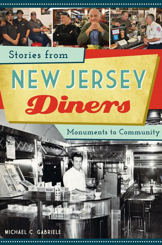 Stories From New Jersey Diners Monuments To Community Michael C Gabriele